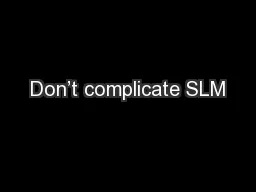 Don’t complicate SLM