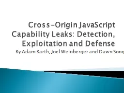 Cross-Origin JavaScript Capability Leaks: Detection, Exploi