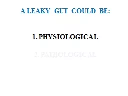 A LEAKY GUT COULD BE:
