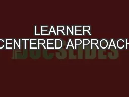 LEARNER CENTERED APPROACH