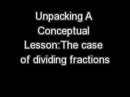 Unpacking A Conceptual Lesson:The case of dividing fractions