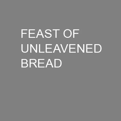 FEAST OF UNLEAVENED BREAD