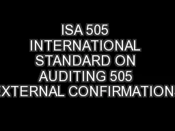 ISA 505 INTERNATIONAL STANDARD ON AUDITING 505 EXTERNAL CONFIRMATIONS