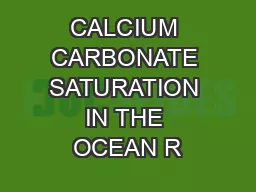 CALCIUM CARBONATE SATURATION IN THE OCEAN R