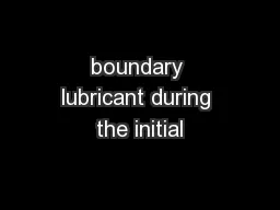 boundary lubricant during the initial