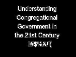 Understanding Congregational Government in the 21st Century   !#$%&!'(