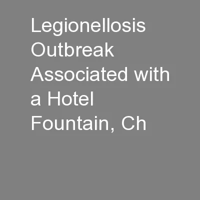 Legionellosis Outbreak Associated with a Hotel Fountain, Ch