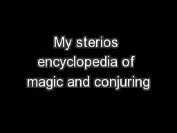 My sterios encyclopedia of magic and conjuring