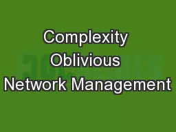 Complexity Oblivious Network Management