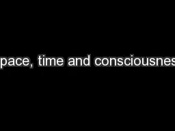 Space, time and consciousness