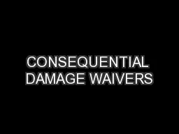 CONSEQUENTIAL DAMAGE WAIVERS