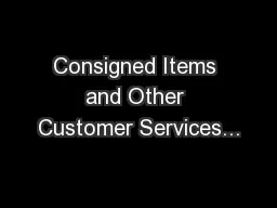 Consigned Items and Other Customer Services...