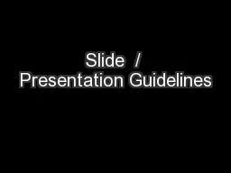 Slide  / Presentation Guidelines