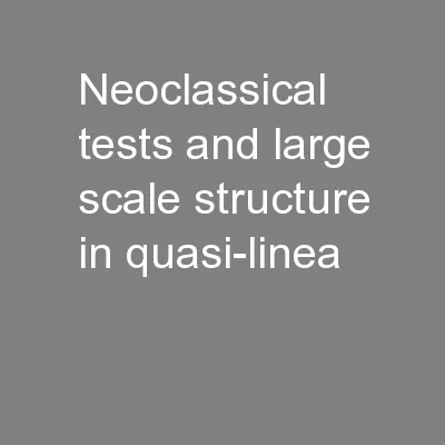 Neoclassical tests and large scale structure in quasi-linea