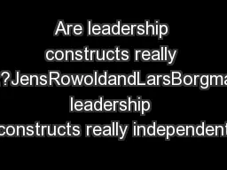 Are leadership constructs really independent?JensRowoldandLarsBorgmannCentAre leadership constructs really independent