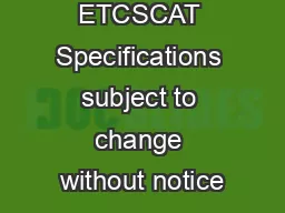 ETCSCAT Specifications subject to change without notice