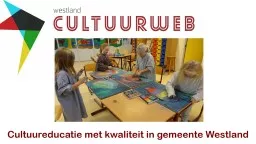 Cultuureducatie met kwaliteit in gemeente Westland