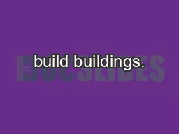 build buildings.