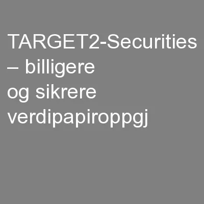TARGET2-Securities – billigere og sikrere verdipapiroppgj