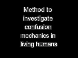 Method to investigate confusion mechanics in living humans
