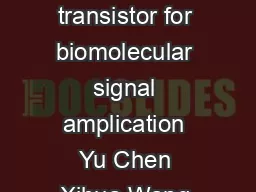 Nanoscale eld effect transistor for biomolecular signal amplication Yu Chen Xihua Wang