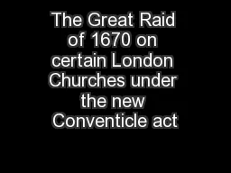 The Great Raid of 1670 on certain London Churches under the new Conventicle act