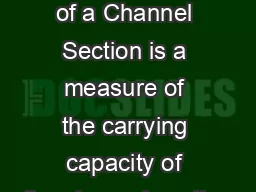 The conveyance of a Channel Section is a measure of the carrying capacity of the channel