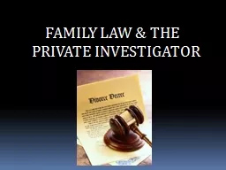 FAMILY LAW & THE PRIVATE INVESTIGATOR