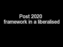Post 2020 framework in a liberalised