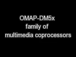 OMAP-DM5x family of multimedia coprocessors