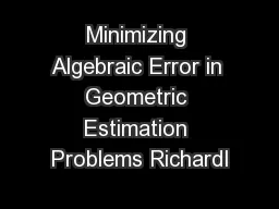 Minimizing Algebraic Error in Geometric Estimation Problems RichardI