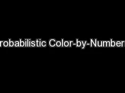 Probabilistic Color-by-Numbers: