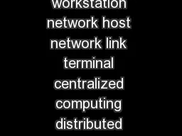 Distributed computing  mainframe computer workstation network host network link terminal centralized computing distributed computing Early computing was performed on a single processor
