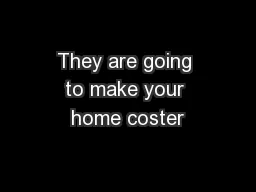 They are going to make your home coster