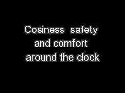 Cosiness  safety and comfort around the clock