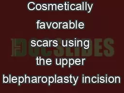 Cosmetically favorable scars using the upper blepharoplasty incision