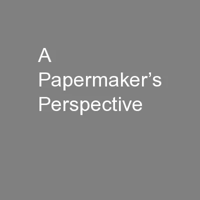 A Papermaker’s Perspective