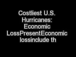 Costliest U.S. Hurricanes: Economic LossPresentEconomic lossinclude th
