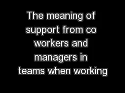 The meaning of support from co workers and managers in teams when working