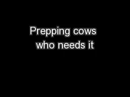 Prepping cows who needs it
