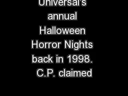 Universal's annual Halloween Horror Nights back in 1998. C.P. claimed