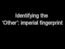 Identifying the ‘Other’: imperial fingerprint