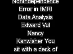 Begging the Question The NonIndependence Error in fMRI Data Analysis Edward Vul Nancy