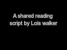 A shared reading script by Lois walker