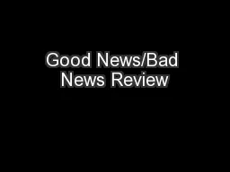 Good News/Bad News Review