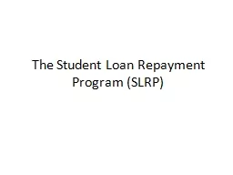 The Student Loan Repayment Program (SLRP)