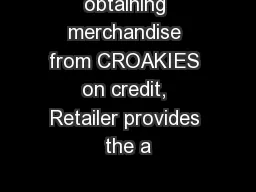 obtaining merchandise from CROAKIES on credit, Retailer provides the a