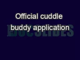 Official cuddle buddy application