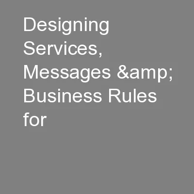 Designing Services, Messages & Business Rules for