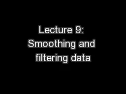 Lecture 9: Smoothing and filtering data
